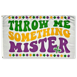 Throw Me Something Mister with Fleur De Lis Flag 3'x5'