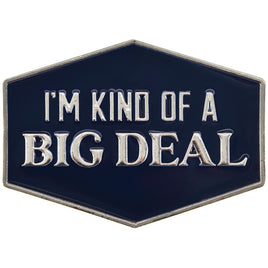 I'm Kind Of A Big Deal Button