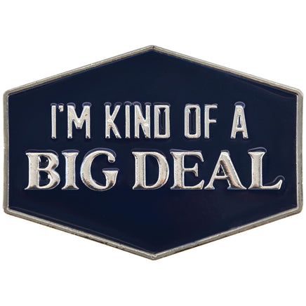 I'm Kind Of A Big Deal Button